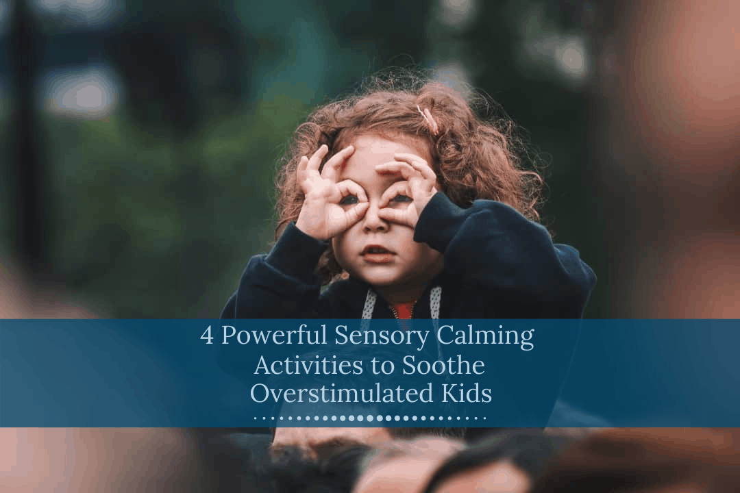 4 Powerful Sensory Calming Activities